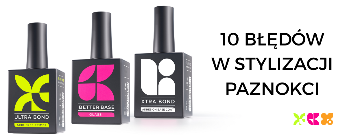 10 Najczęstszych błędów przy stylizacji paznokci